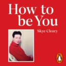 How to Be You : Simone de Beauvoir and the art of authentic living - eAudiobook