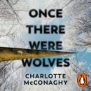 Once There Were Wolves : The instant NEW YORK TIMES bestseller - eAudiobook