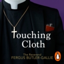 Touching Cloth : Confessions and communions of a young priest - eAudiobook