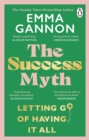 The Success Myth : Letting go of having it all - eBook