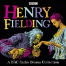 Henry Fielding: A BBC Radio Drama Collection : Full-cast dramatisations of Tom Jones, Joseph Andrews, Jonathan Wild & The Female Husband - eAudiobook