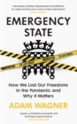 Emergency State : How We Lost Our Freedoms in the Pandemic and Why it Matters - eBook