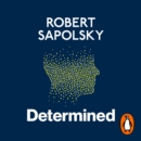 Determined : Life Without Free Will - eAudiobook