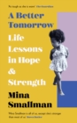 A Better Tomorrow : Life Lessons in Hope and Strength - eBook