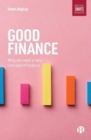 Good Finance : Why We Need a New Concept of Finance - Book