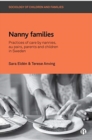 Nanny Families : Practices of Care by Nannies, Au Pairs, Parents and Children in Sweden - Book