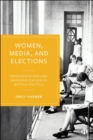Women, Media, and Elections : Representation and Marginalization in British Politics - Book