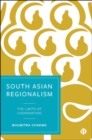 South Asian Regionalism : The Limits of Cooperation - eBook