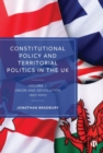 Constitutional Policy and Territorial Politics in the UK : Volume 1: Union and Devolution 1997-2007 - Book