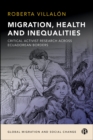Migration, Health, and Inequalities : Critical Activist Research across Ecuadorean Borders - eBook