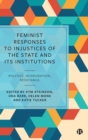 Feminist Responses to Injustices of the State and its Institutions : Politics, Intervention, Resistance - Book