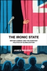 The Ironic State : British Comedy and the Everyday Politics of Globalization - eBook