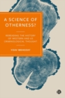 A Science of Otherness? : Rereading the History of Western and US Criminological Thought - Book