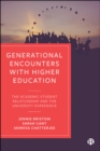 Generational Encounters with Higher Education : The Academic-Student Relationship and the University Experience - eBook