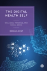 The Digital Health Self : Wellness, Tracking and Social Media - eBook