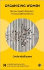 Organising Women : Gender Equality Policies in French and British Trade Unions - Book
