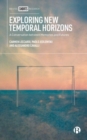 Exploring New Temporal Horizons : A Conversation between Memories and Futures - Book