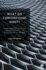 What Do Corporations Want? : Communicative Capitalism, Corporate Purpose, and a New Theory of the Firm - eBook