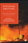 Dystopian Emotions : Emotional Landscapes and Dark Futures - eBook