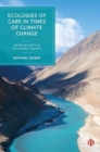 Ecologies of Care in Times of Climate Change : Water Security in the Global Context - Book