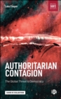 Authoritarian Contagion : The Global Threat to Democracy - eBook