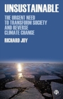 Unsustainable : The Urgent Need to Transform Society and Reverse Climate Change - Book