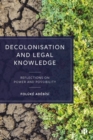 Decolonisation and Legal Knowledge : Reflections on Power and Possibility - Book
