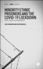 Minority Ethnic Prisoners and the COVID-19 Lockdown : Issues, Impacts and Implications - Book