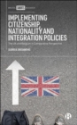 Implementing Citizenship, Nationality and Integration Policies : The UK and Belgium in Comparative Perspective - Book