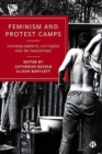 Feminism and Protest Camps : Entanglements, Critiques and Re-Imaginings - Book