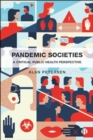 Pandemic Societies : A Critical Public Health Perspective - Book