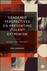 Gendered Perspectives on Preventing Violent Extremism : Women and 'Prevent' - Book