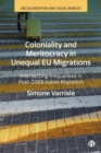 Coloniality and Meritocracy in Unequal EU Migrations : Intersecting Inequalities in Post-2008 Italian Migration - Book