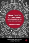 From Capital to Commons : Exploring the Promise of a World beyond Capitalism - Book