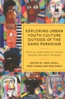 Exploring Urban Youth Culture Outside of the Gang Paradigm : Critical Questions of Youth, Gender and Race On-Road - eBook