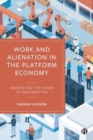 Work and Alienation in the Platform Economy : Amazon and the Power of Organization - Book