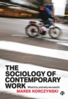 The Sociology of Contemporary Work : What It Is, and Why We Need It - eBook