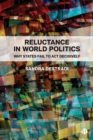 Reluctance in World Politics : Why States Fail to Act Decisively - Book