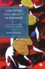 Contested Civil Society in Myanmar : Local Change and Global Recognition - eBook