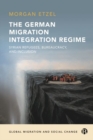 The German Migration Integration Regime : Syrian Refugees, Bureaucracy, and Inclusion - Book