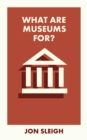 What Are Museums For? - eBook