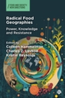 Radical Food Geographies : Power, Knowledge and Resistance - eBook