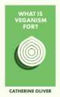 What Is Veganism For? - Book