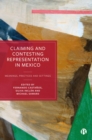 Claiming and Contesting Representation in Mexico : Meanings, Practices and Settings - eBook