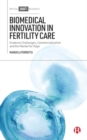 Biomedical Innovation in Fertility Care : Evidence Challenges, Commercialization, and the Market for Hope - Book