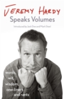 Jeremy Hardy Speaks Volumes : words, wit, wisdom, one-liners and rants - Book