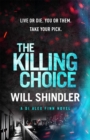 The Killing Choice : Sunday Times Crime Book of the Month 'Riveting' - Book