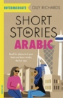 Short Stories in Arabic for Intermediate Learners (MSA) : Read for pleasure at your level, expand your vocabulary and learn Modern Standard Arabic the fun way! - Book