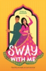 Sway With Me : A gorgeous romcom for fans of Sandhya Menon and Jenny Han - Book
