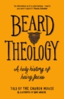 Beard Theology : A holy history of hairy faces - Book